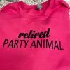 Serenity Brands Retired Party Animal Sweatshirt Tops